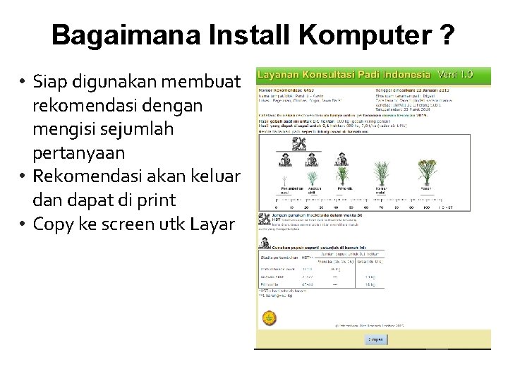 Bagaimana Install Komputer ? • Siap digunakan membuat rekomendasi dengan mengisi sejumlah pertanyaan •