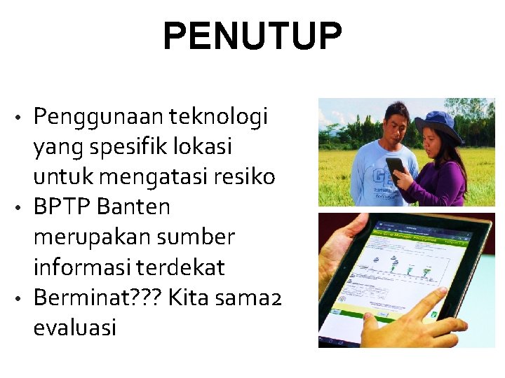 PENUTUP • • • Penggunaan teknologi yang spesifik lokasi untuk mengatasi resiko BPTP Banten