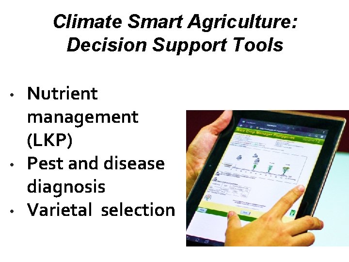 Climate Smart Agriculture: Decision Support Tools • • • Nutrient management (LKP) Pest and