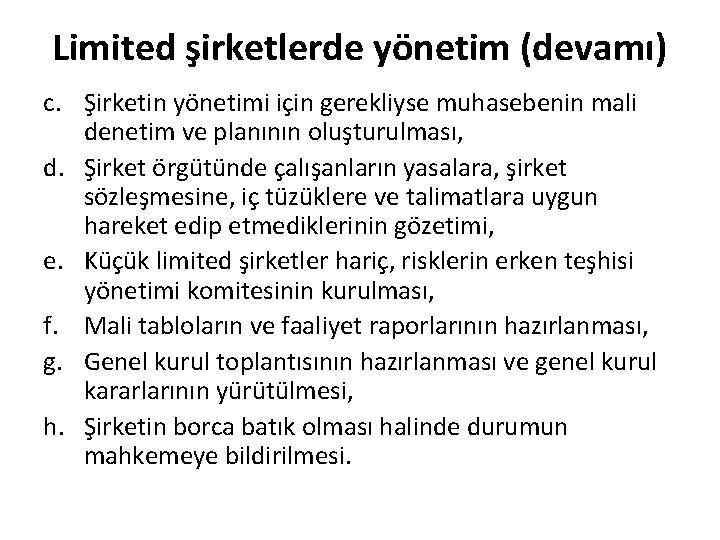 Limited şirketlerde yönetim (devamı) c. Şirketin yönetimi için gerekliyse muhasebenin mali denetim ve planının