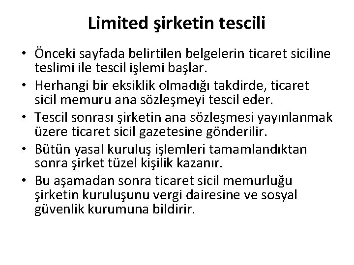 Limited şirketin tescili • Önceki sayfada belirtilen belgelerin ticaret siciline teslimi ile tescil işlemi