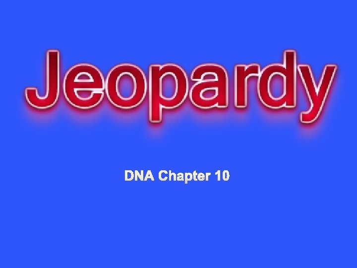 DNA Chapter 10 DNA Chapter 10