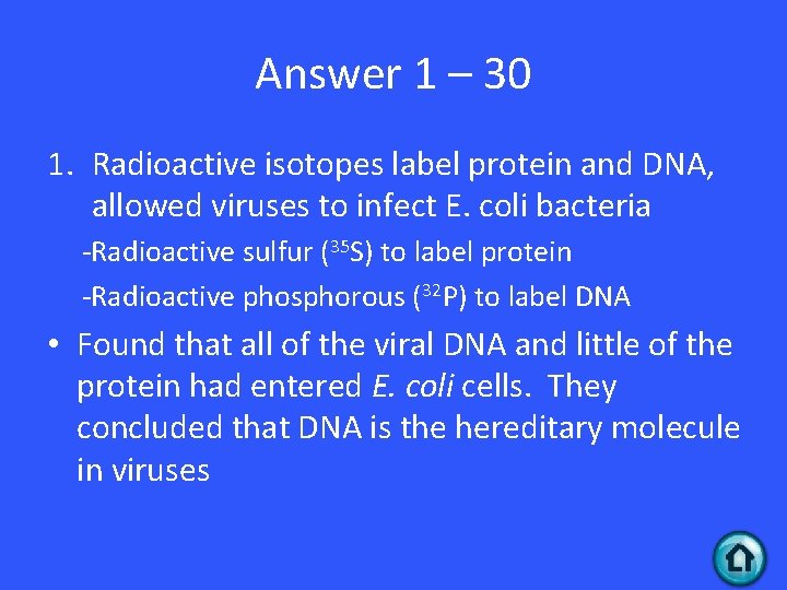 Answer 1 – 30 1. Radioactive isotopes label protein and DNA, allowed viruses to Answer 1 – 30 1. Radioactive isotopes label protein and DNA, allowed viruses to