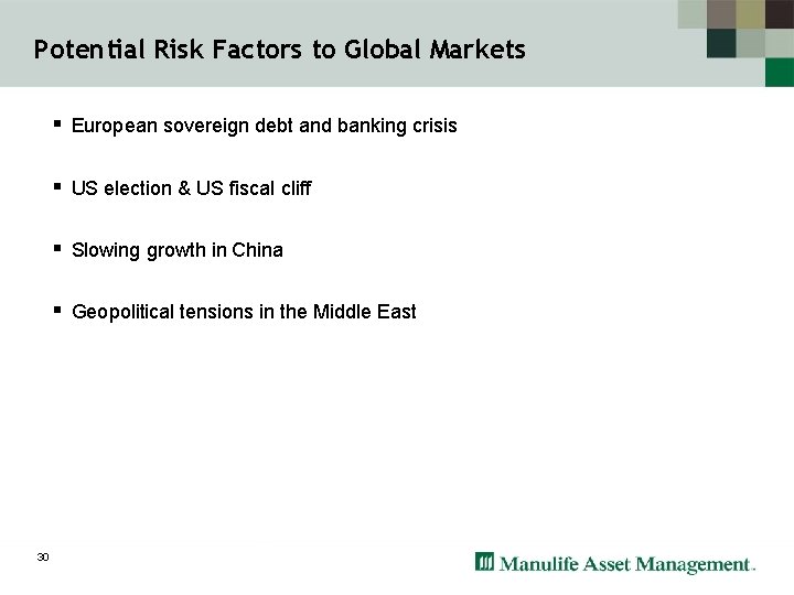 Potential Risk Factors to Global Markets § European sovereign debt and banking crisis §