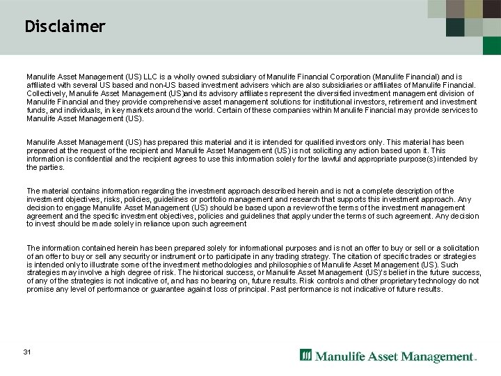 Disclaimer Manulife Asset Management (US) LLC is a wholly owned subsidiary of Manulife Financial