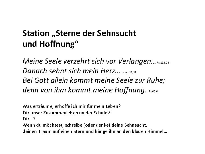 Station „Sterne der Sehnsucht und Hoffnung“ Meine Seele verzehrt sich vor Verlangen… Danach sehnt