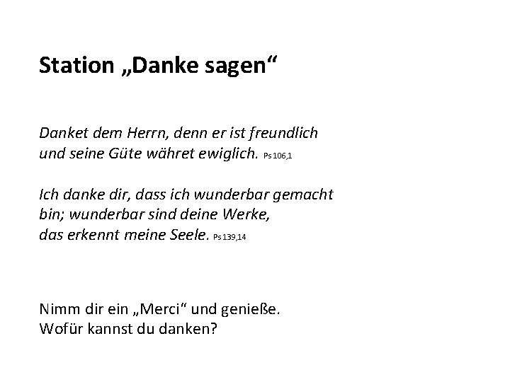 Station „Danke sagen“ Danket dem Herrn, denn er ist freundlich und seine Güte währet