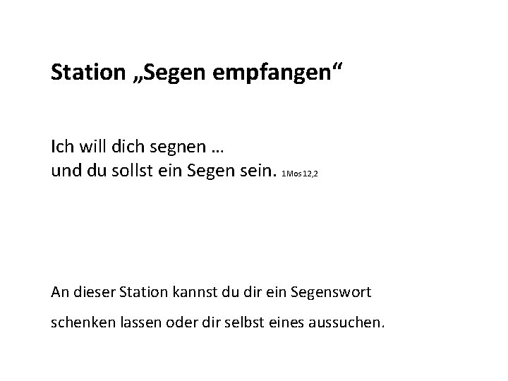 Station „Segen empfangen“ Ich will dich segnen … und du sollst ein Segen sein.