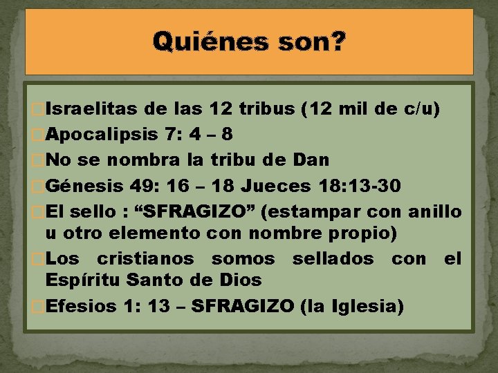 Quiénes son? �Israelitas de las 12 tribus (12 mil de c/u) �Apocalipsis 7: 4