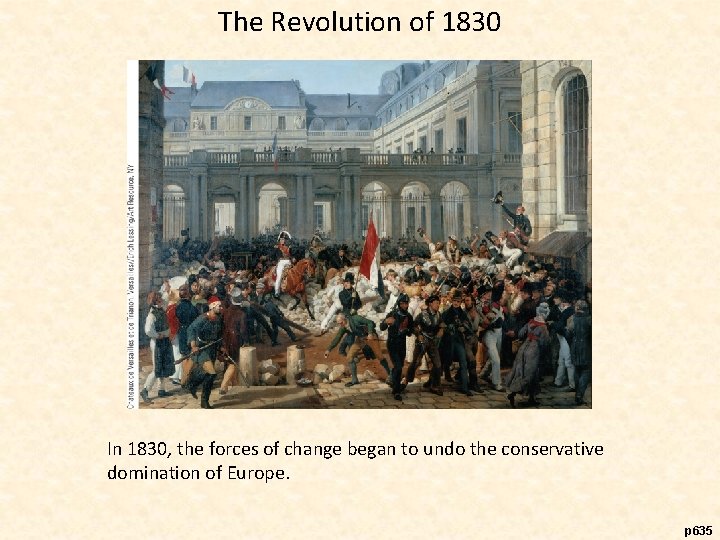 The Revolution of 1830 In 1830, the forces of change began to undo the