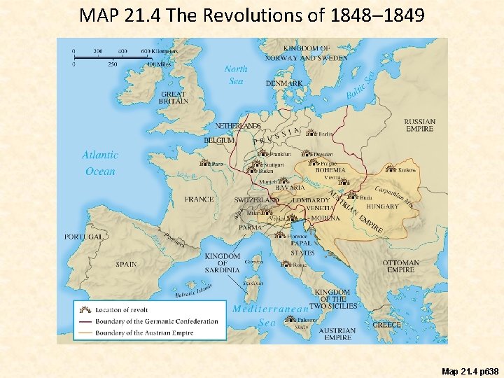 MAP 21. 4 The Revolutions of 1848– 1849 Map 21. 4 p 638 