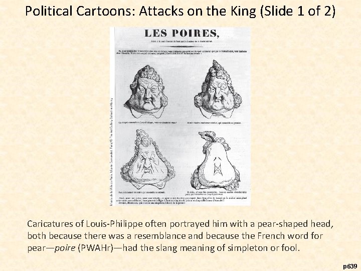 Political Cartoons: Attacks on the King (Slide 1 of 2) Caricatures of Louis-Philippe often