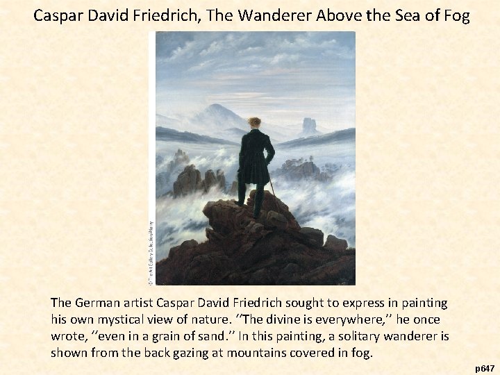 Caspar David Friedrich, The Wanderer Above the Sea of Fog The German artist Caspar