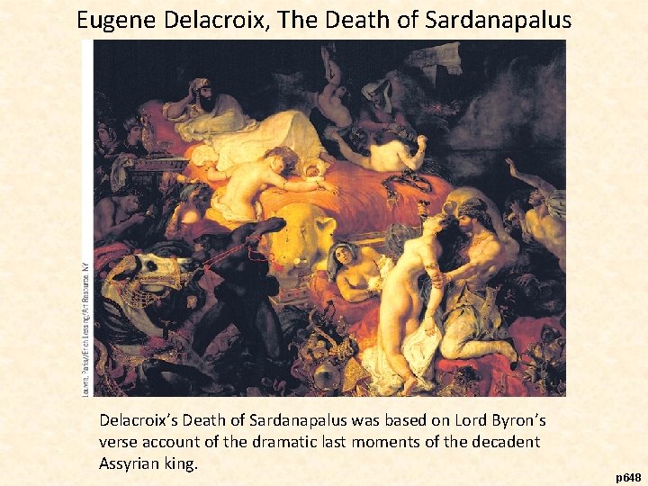 Eugene Delacroix, The Death of Sardanapalus Delacroix’s Death of Sardanapalus was based on Lord