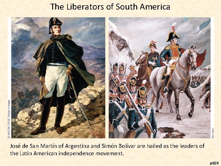 The Liberators of South America José de San Martín of Argentina and Simón Bolívar
