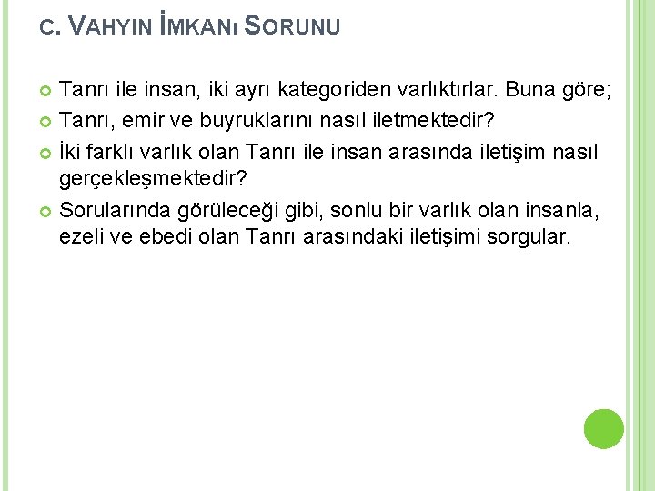 C. VAHYIN İMKANı SORUNU Tanrı ile insan, iki ayrı kategoriden varlıktırlar. Buna göre; Tanrı,