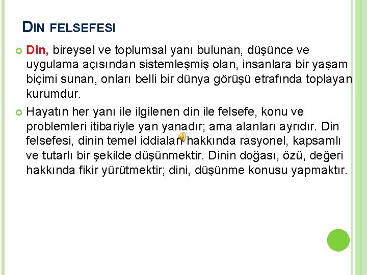 DIN FELSEFESI Din, bireysel ve toplumsal yanı bulunan, düşünce ve uygulama açısından sistemleşmiş olan,