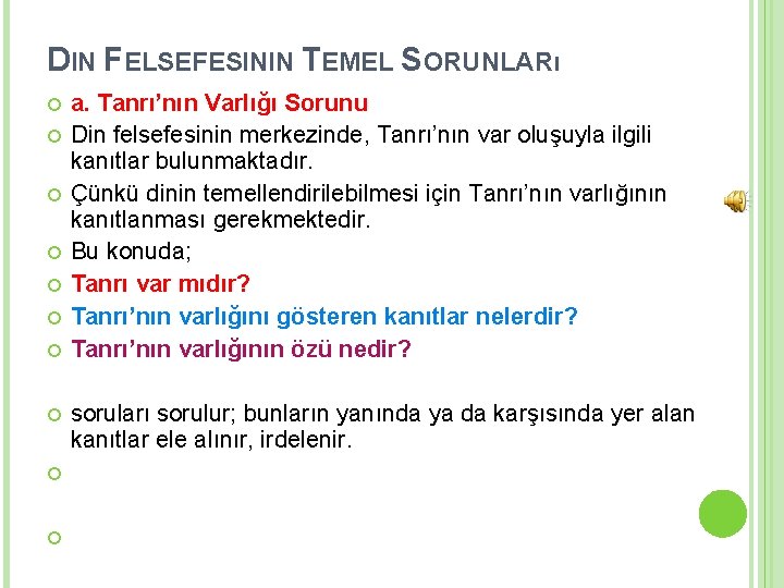 DIN FELSEFESININ TEMEL SORUNLARı a. Tanrı’nın Varlığı Sorunu Din felsefesinin merkezinde, Tanrı’nın var oluşuyla