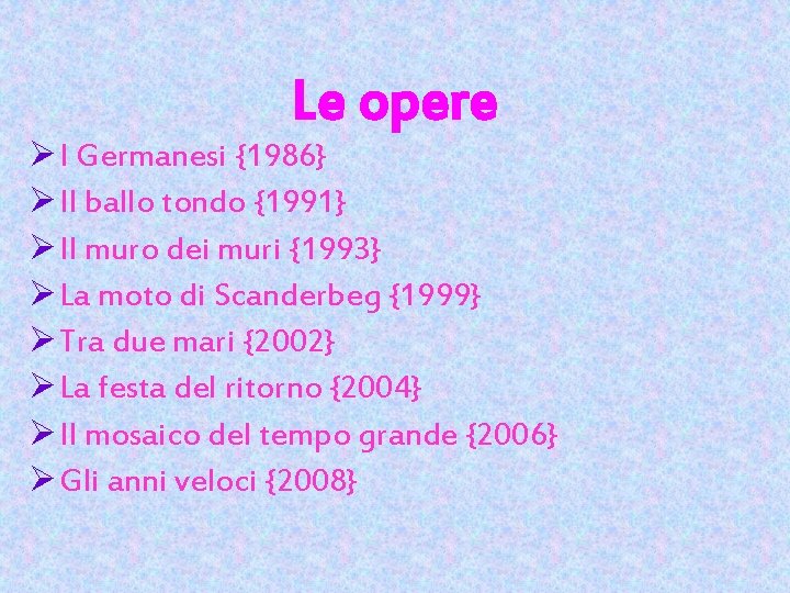 Le opere Ø I Germanesi {1986} Ø Il ballo tondo {1991} Ø Il muro