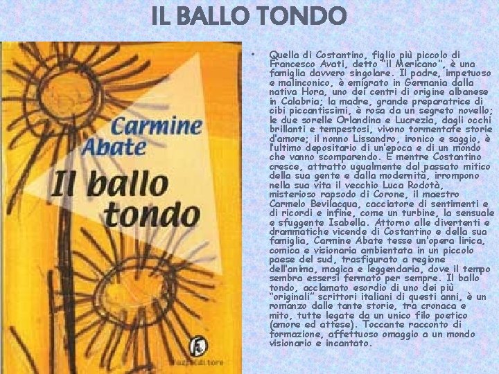 IL BALLO TONDO • Quella di Costantino, figlio più piccolo di Francesco Avati, detto