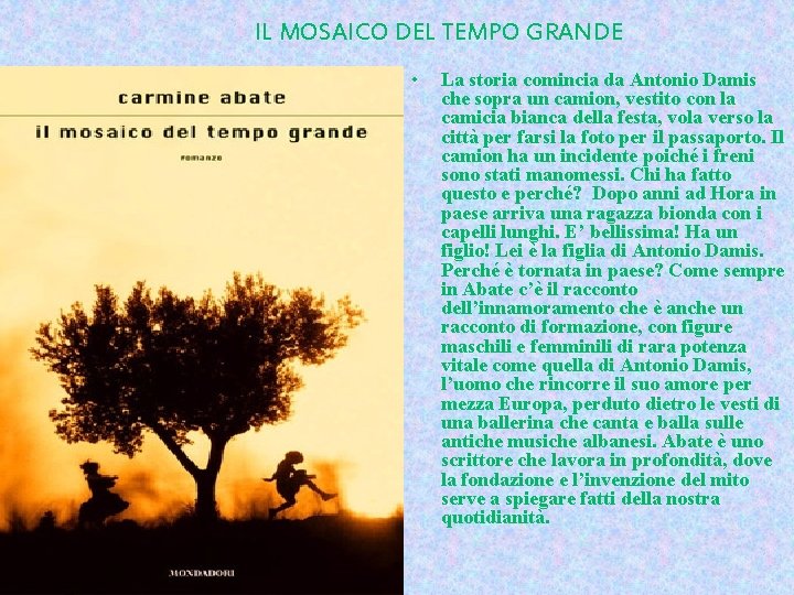 IL MOSAICO DEL TEMPO GRANDE • La storia comincia da Antonio Damis che sopra