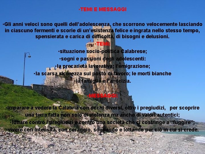  • TEMI E MESSAGGI • Gli anni veloci sono quelli dell’adolescenza, che scorrono