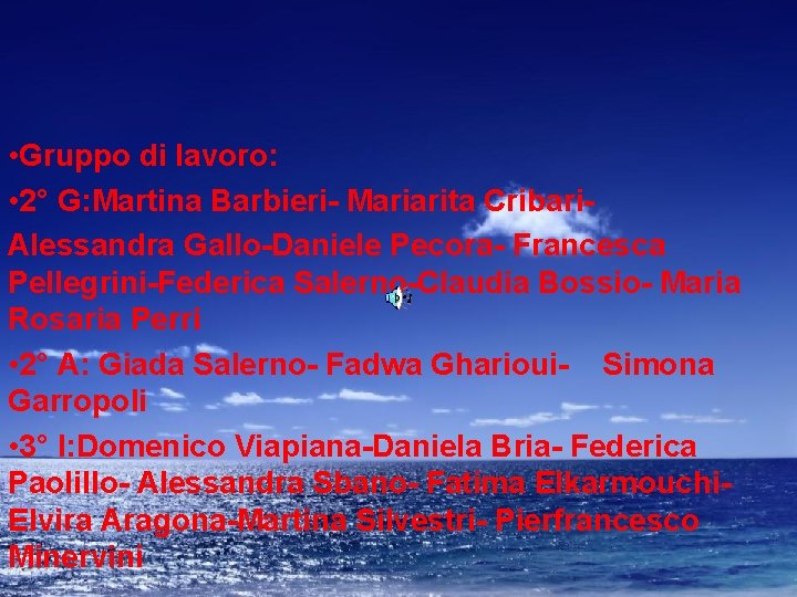  • Gruppo di lavoro: • 2° G: Martina Barbieri- Mariarita Cribari. Alessandra Gallo-Daniele
