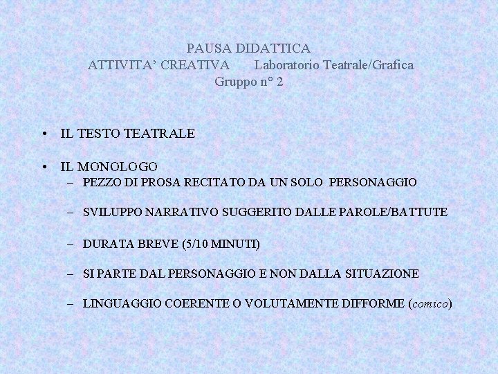 PAUSA DIDATTICA ATTIVITA’ CREATIVA Laboratorio Teatrale/Grafica Gruppo n° 2 • IL TESTO TEATRALE •