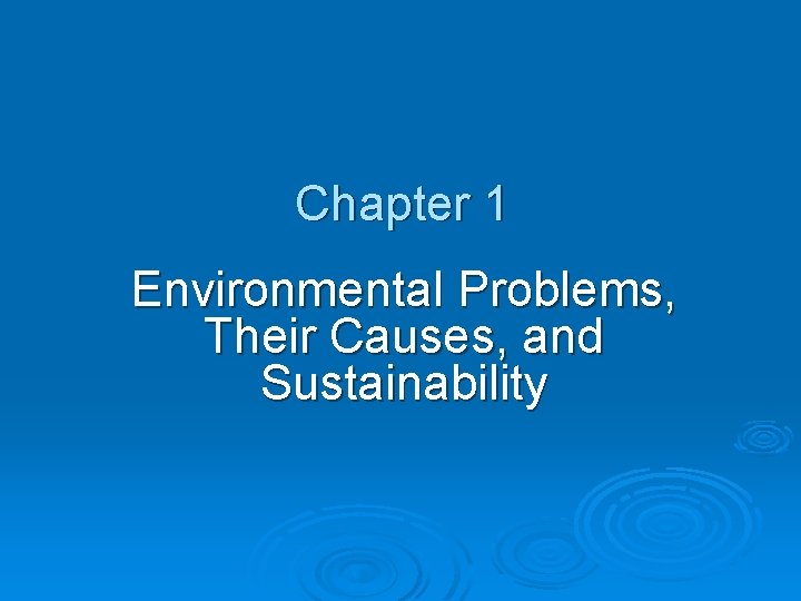 Chapter 1 Environmental Problems, Their Causes, and Sustainability 