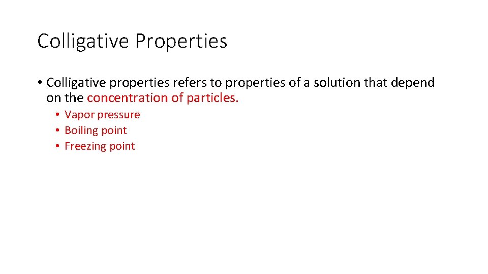 Colligative Properties • Colligative properties refers to properties of a solution that depend on