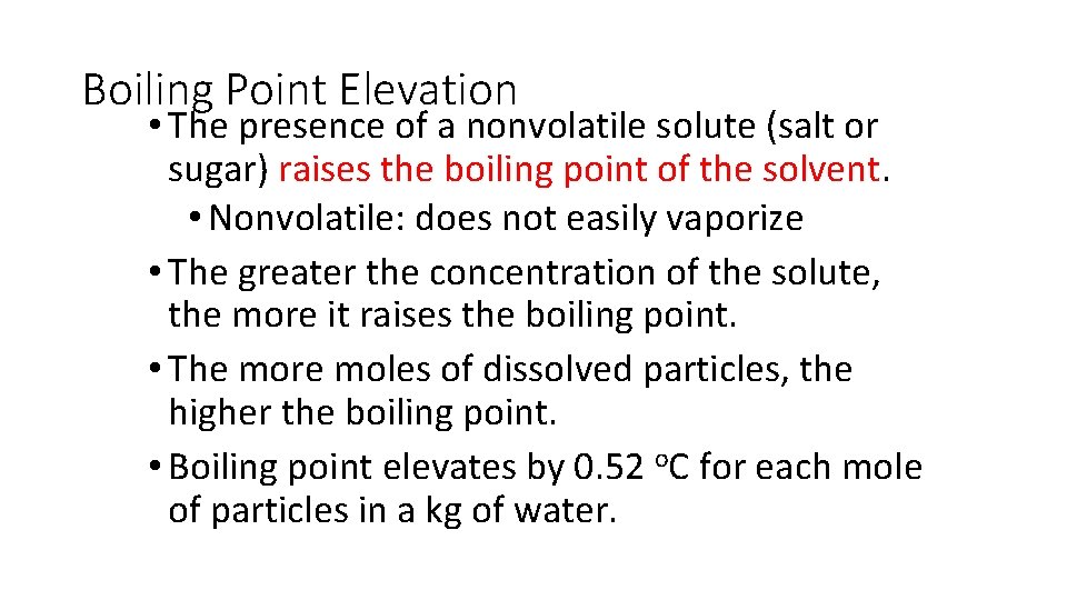 Boiling Point Elevation • The presence of a nonvolatile solute (salt or sugar) raises