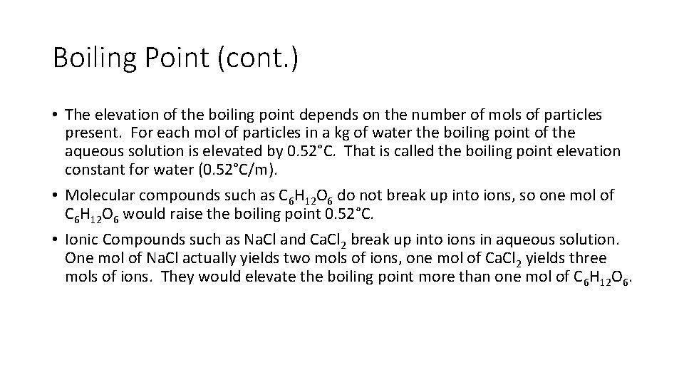 Boiling Point (cont. ) • The elevation of the boiling point depends on the