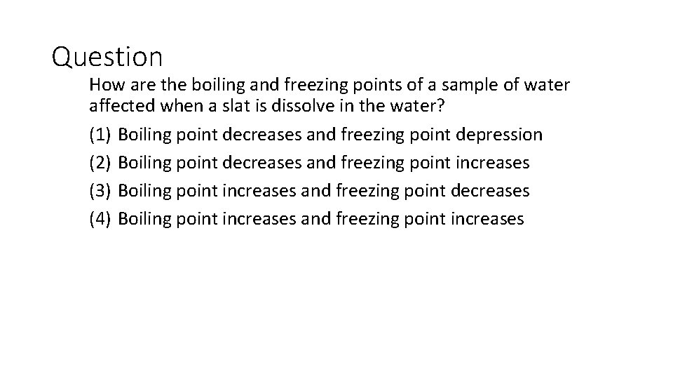 Question How are the boiling and freezing points of a sample of water affected