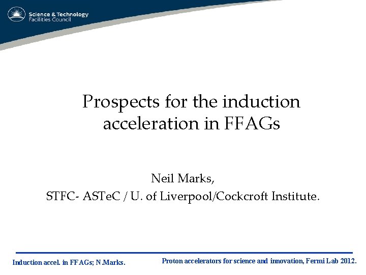 Prospects for the induction acceleration in FFAGs Neil Marks, STFC- ASTe. C / U.