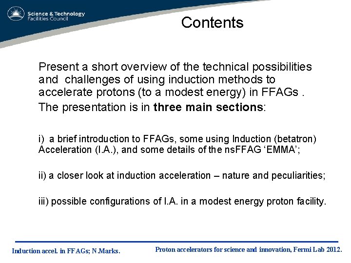 Contents Present a short overview of the technical possibilities and challenges of using induction