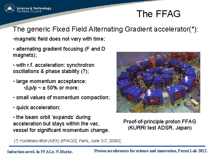 The FFAG The generic Fixed Field Alternating Gradient accelerator(*): • magnetic field does not