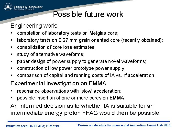 Possible future work Engineering work: • • completion of laboratory tests on Metglas core;