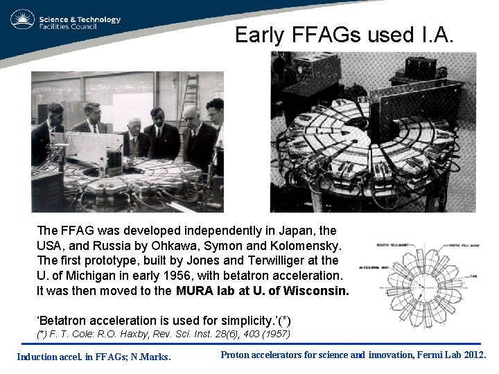 Early FFAGs used I. A. The FFAG was developed independently in Japan, the USA,