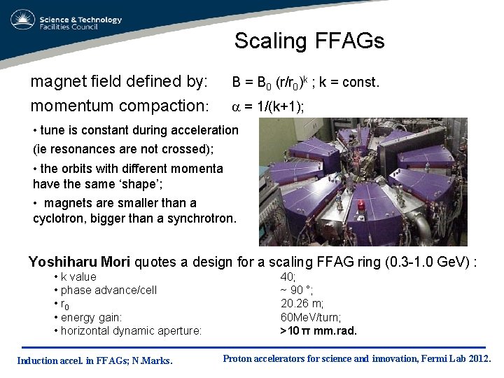 Scaling FFAGs magnet field defined by: momentum compaction: B = B 0 (r/r 0)k