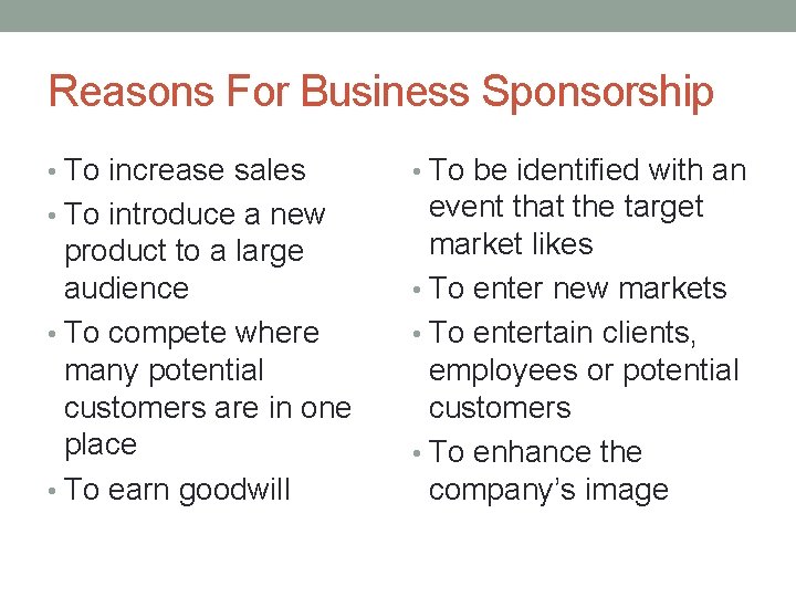 Reasons For Business Sponsorship • To increase sales • To be identified with an