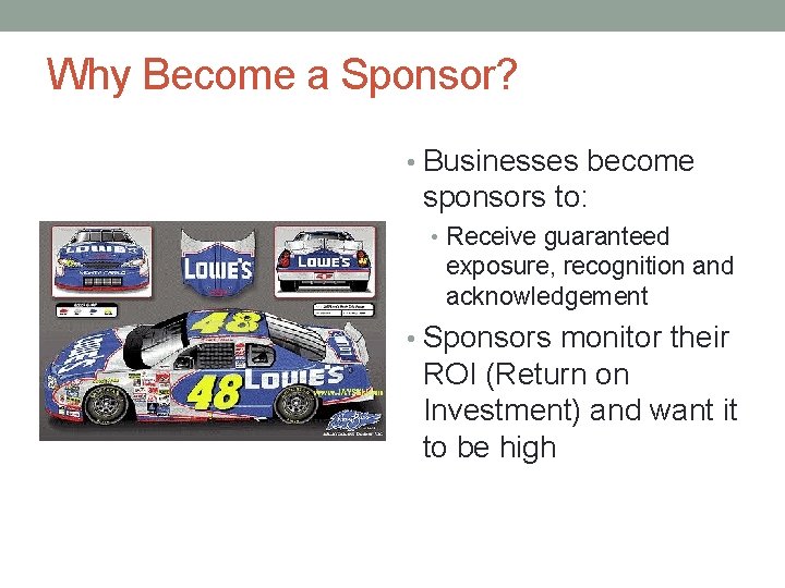 Why Become a Sponsor? • Businesses become sponsors to: • Receive guaranteed exposure, recognition