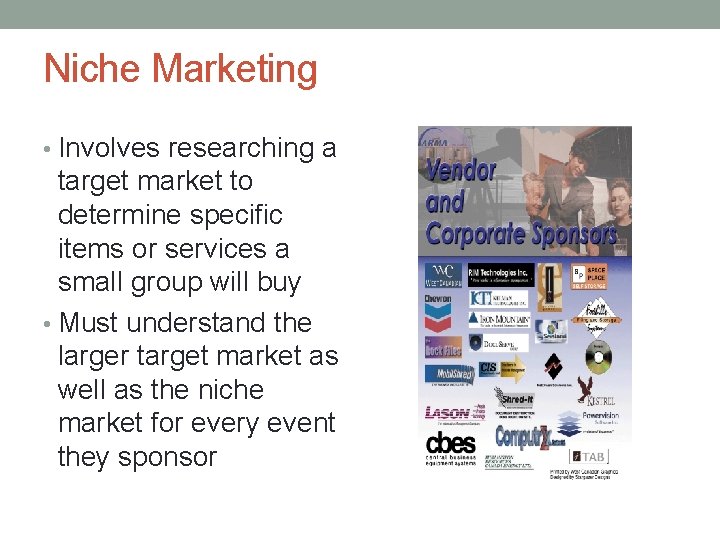 Niche Marketing • Involves researching a target market to determine specific items or services