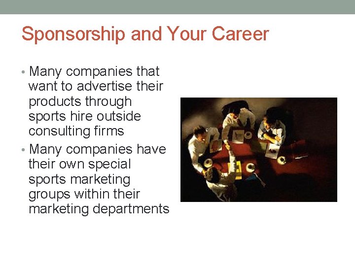 Sponsorship and Your Career • Many companies that want to advertise their products through