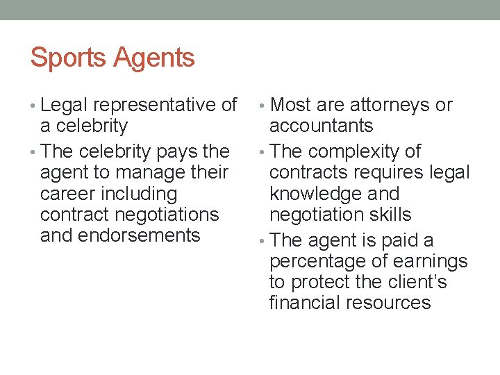 Sports Agents • Legal representative of a celebrity • The celebrity pays the agent