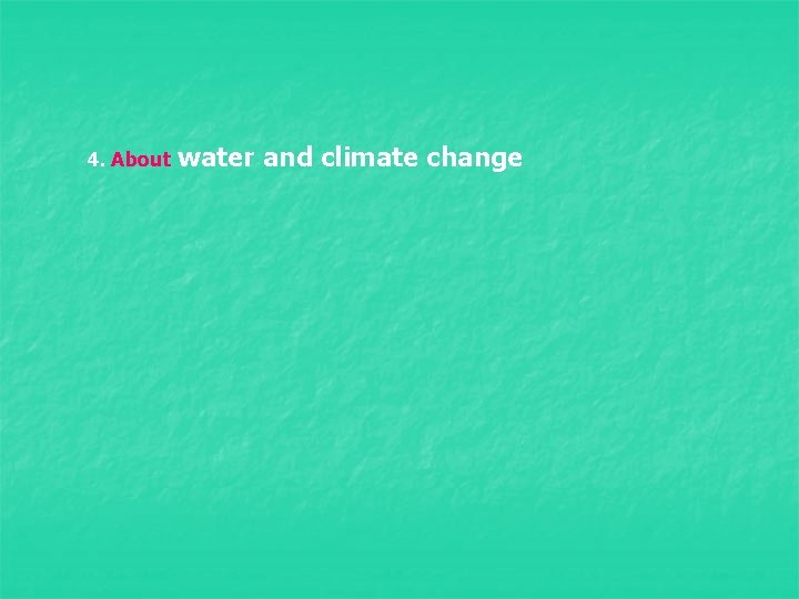 4. About water and climate change 