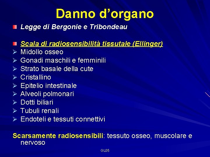 Danno d’organo Legge di Bergonie e Tribondeau Ø Ø Ø Ø Ø Scala di