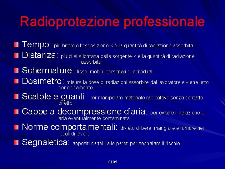 Radioprotezione professionale Tempo: più breve è l’esposizione < è la quantità di radiazione assorbita.