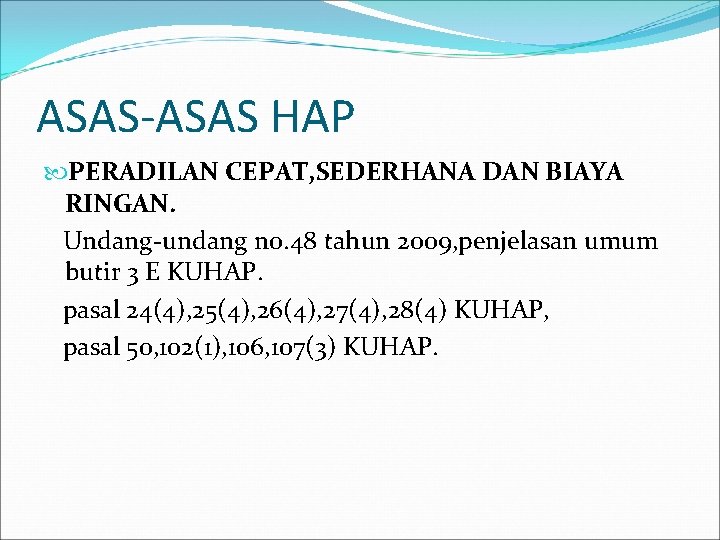 ASAS-ASAS HAP PERADILAN CEPAT, SEDERHANA DAN BIAYA RINGAN. Undang-undang n 0. 48 tahun 2009,