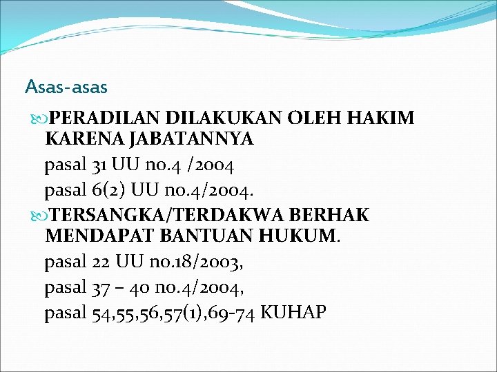 Asas-asas PERADILAN DILAKUKAN OLEH HAKIM KARENA JABATANNYA pasal 31 UU no. 4 /2004 pasal