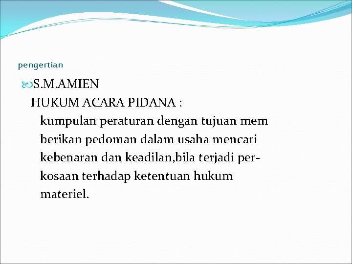 pengertian S. M. AMIEN HUKUM ACARA PIDANA : kumpulan peraturan dengan tujuan mem berikan